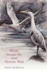 Image for While Swans Fly and Herons Wait