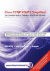 Image for Cisco CCNP ROUTE Simplified : Your Complete Guide to Passing the ROUTE 642-902 Exam