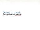 Image for DYING TO DRINK BORN TO RECOVER