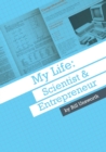 Image for My life  : scientist and entrepreneur