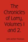 Image for The Chronicles of Larry, Volumes 1 and 2.