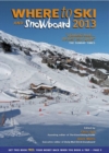 Image for Where to ski and snowboard 2013  : the definitive guide to the 1,000 best winter sports resorts in the world
