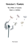 Image for Freedom&#39;s flowers  : the effects of domestic abuse on children