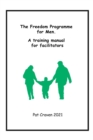 Image for The Freedom Programme for Men : A Training Manual for Facilitators