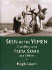 Image for Seen in the Yemen  : travelling with Freya Stark &amp; others