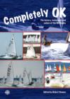 Image for Completely OK - The History, Techniques and Sailors of the OK Dinghy