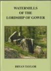 Image for Watermills of the Lordship of Gower