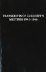 Image for Transcripts of Gurdjieff&#39;s Meetings 1941-1946