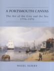 Image for A Portsmouth Canvas the Art of the City and the Sea 1770-1970