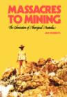 Image for Massacres to Mining : the Colonisation of Aboriginal Australia