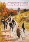 Image for A Victorian Cyclist : Rambling Through Kent in 1886