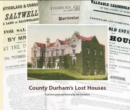 Image for County Durham&#39;s Lost Houses