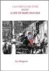 Image for Can her glory ever fade?  : a life of Mary Seacole