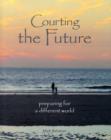 Image for Courting the future  : preparing for a different world
