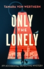 Image for ONLY THE LONELY : An Accidental Detective Mystery