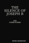 Image for The Silence of Joseph B and Other Stories