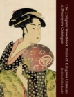 Image for The Complete Woodblock Prints of Kitagawa Utamaro : A Descriptive Catalogue