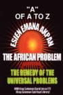 Image for Esien Emana Akpan the African Problems - the Universal Problems and the Remedy