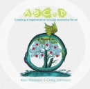 Image for ABC &amp; D : Creating a regenerative circular economy for all
