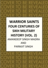 Image for Warrior saints  : four centuries of Sikh military historyVolume 2