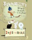 Image for Dogs of the World : Kit and Willy&#39;s Ultimate Guide Books to Everything