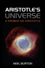 Image for Aristotle&#39;s universe  : a primer on Aristotle
