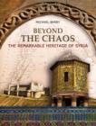 Image for Beyond the Chaos: The Remarkable Heritage of Syria
