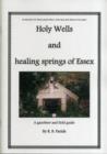 Image for The holy wells and healing springs of Essex  : a gazeteer and field guide to holy wells, mineral springs, spas and folklore waters