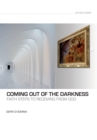 Image for Coming Out of the Darkness: Faith Steps to Receiving from God