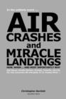 Image for AIR CRASHES AND MIRACLE LANDINGS ... How, When and Most Importantly Why
