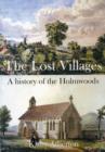 Image for The Lost Villages : A History of the Holmwoods