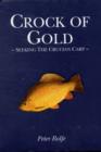 Image for Crock of Gold : Seeking the Crucian Carp