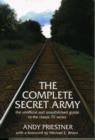 Image for The Complete &quot;Secret Army&quot; : Unofficial and Unauthorised Guide to the Classic TV Drama Series