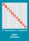 Image for Timetabling : A Timetabler&#39;s Cook-Book