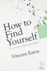 Image for How to Find Yourself : Or a Reasonable Facsimile