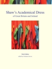 Image for Shaw&#39;s Academical Dress of Great Britain and Ireland : Volume 1 : Degree-Awarding Bodies
