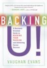 Image for Backing U! : A Business-Oriented Guide to Backing Your Passion &amp; Achieving Career Success
