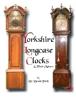 Image for Yorkshire longcase clocks &amp; their makers from 1720 to 1860 : Pt. 1