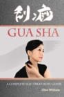 Image for Gua Sha : A Complete Self-treatment Guide