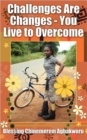 Image for Challenges Are Changes - You Live to Overcome