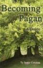 Image for Becoming Pagan : A Guide