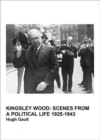 Image for Kingsley WoodPart 2,: Scenes from a political life 1925-1943 : Part 2 : Kingsley Wood: Scenes from a Political Life 1925-1943