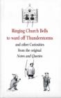 Image for Ringing Church Bells to Ward Off Thunderstorms and Other Curiosities from the Original &quot;Notes and Queries&quot;