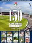 Image for 150 years of Lancashire cricket  : 1864-2014