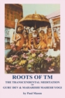 Image for Roots of TM : The Transcendental Meditation of Guru Dev &amp; Maharishi Mahesh Yogi