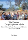 Image for The Beatles, Drugs, Mysticism &amp; India