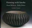 Image for Painting with Smoke, David Roberts Raku Potter