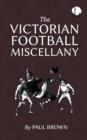 Image for The Victorian Football Miscellany