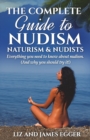 Image for The complete guide to nudism, naturism &amp; nudists  : everything you need to know about nudism (and why you should try it!)