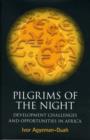 Image for Pilgrims of the night  : development challenges and opportunities in Africa